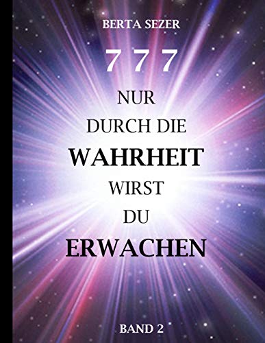 777 Nur durch die Wahrheit wirst du Erwachen: Band 2