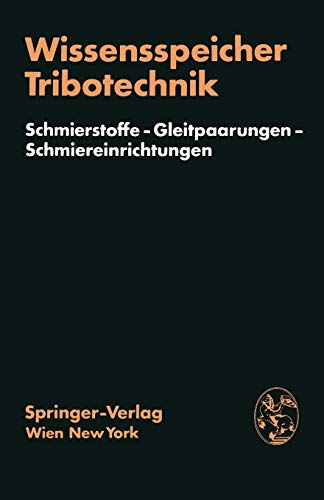 Wissensspeicher Tribotechnik: Schmierstoffe ― Gleitpaarungen ― Schmiereinrichtungen