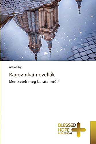 Ragozinkai novellák: Mentsetek meg barátaimtól!