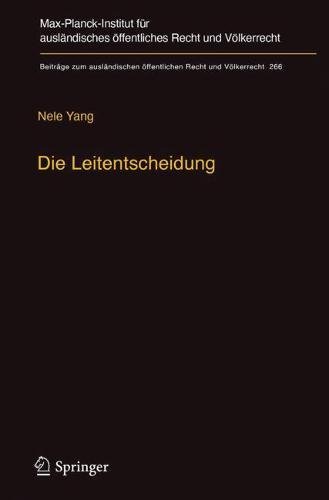 Die Leitentscheidung: Zur Grundlegung eines Begriffs und seiner Erforschung im Unionsrecht anhand des EuGH-Urteils Kadi (Beiträge zum ausländischen öffentlichen Recht und Völkerrecht, Band 266)