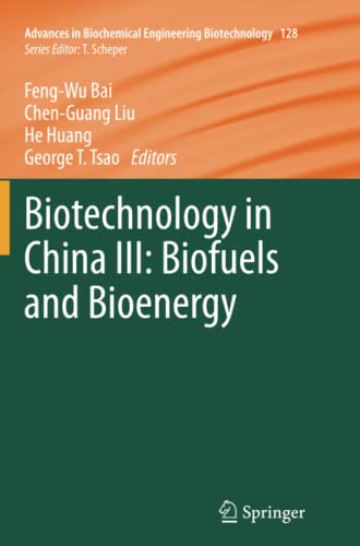 Biotechnology in China III: Biofuels and Bioenergy (Advances in Biochemical Engineering/Biotechnology, Band 128)