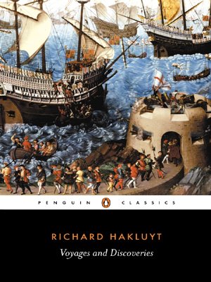 Voyages and Discoveries: The Principal Navigations, Voyages, Traffiques and Discoveries of the English Nation (English Library)