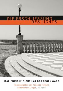 Die Erschließung des Lichts: Italienische Dichtung der Gegenwart. Schriftenreihe der Deutschen Akademie für Sprache und Dichtung, Band 24