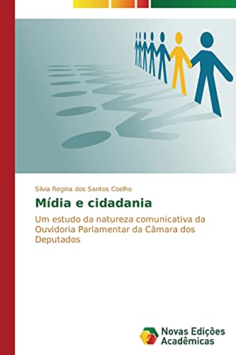 Mídia e cidadania: Um estudo da natureza comunicativa da Ouvidoria Parlamentar da Câmara dos Deputados
