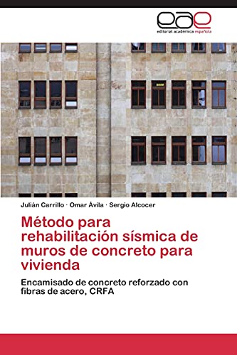 Método para rehabilitación sísmica de muros de concreto para vivienda: Encamisado de concreto reforzado con fibras de acero, CRFA