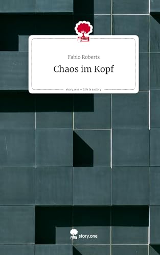 Chaos im Kopf. Life is a Story - story.one
