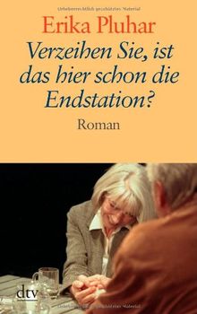 Verzeihen Sie, ist das hier schon die Endstation?: Roman