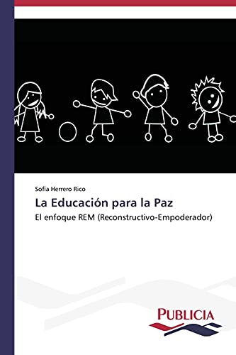 La Educación para la Paz: El enfoque REM (Reconstructivo-Empoderador)