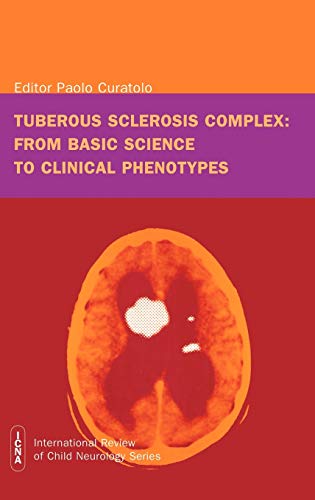 Tuberous Sclerosis Complex: From Basic Science to Clinical Phenotypes (International Review of Child Neurology (Mac Keith Press))