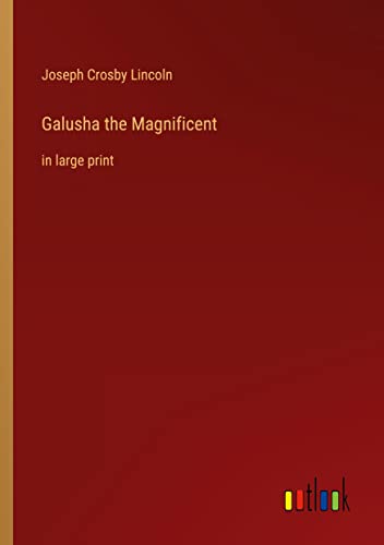 Galusha the Magnificent: in large print