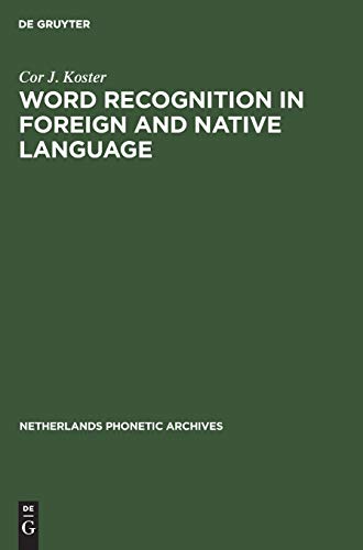 Word recognition in foreign and native language: Effects of context and assimilation (Netherlands Phonetic Archives, 8, Band 8)