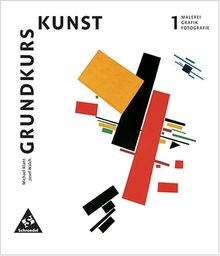Grundkurs Kunst 1. Malerei, Grafik, Fotografie