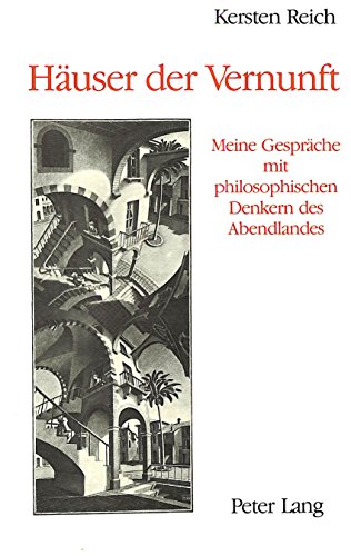 Häuser der Vernunft. Meine Gespräche mit philosophischen Denkern des Abendlandes