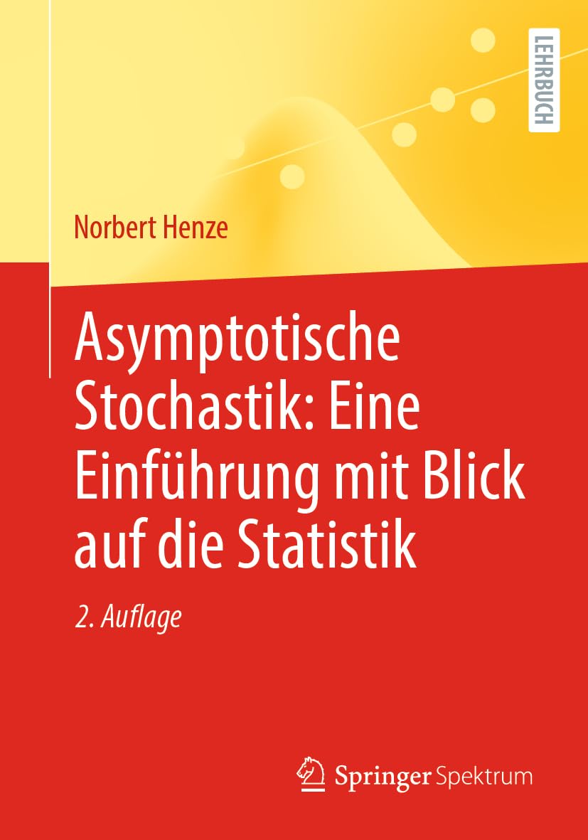 Asymptotische Stochastik: Eine Einführung mit Blick auf die Statistik: Eine Einführung Mit Blick Auf Die Statistik