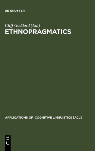Ethnopragmatics. Understanding Discourse in Cultural Context (Applications of Cognitive Linguistics) (Applications of Cognitive Linguistics [Acl])