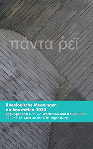 Rheologische Messungen an Baustoffen 2020: Tagungsband zum 29. Workshop und Kolloquium, 11. und 12. März an der OTH Regensburg