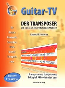 Guitar-TV: Der Transposer - Transponieren, Komponieren, Akkorde finden.: Inkl. 1 Transposer im Buch!