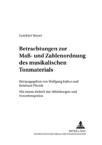 Betrachtungen zur Mass- und Zahlenordnung des musikalischen Tonmaterials (Friedensauer Schriftenreihe)