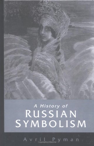 A History of Russian Symbolism (Cambridge Studies in Russian Literature)