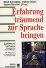 Erfahrung träumend zur Sprache bringen: Grundlagen und Wirkungsweisen der Katathym imaginativen Psychotherapie