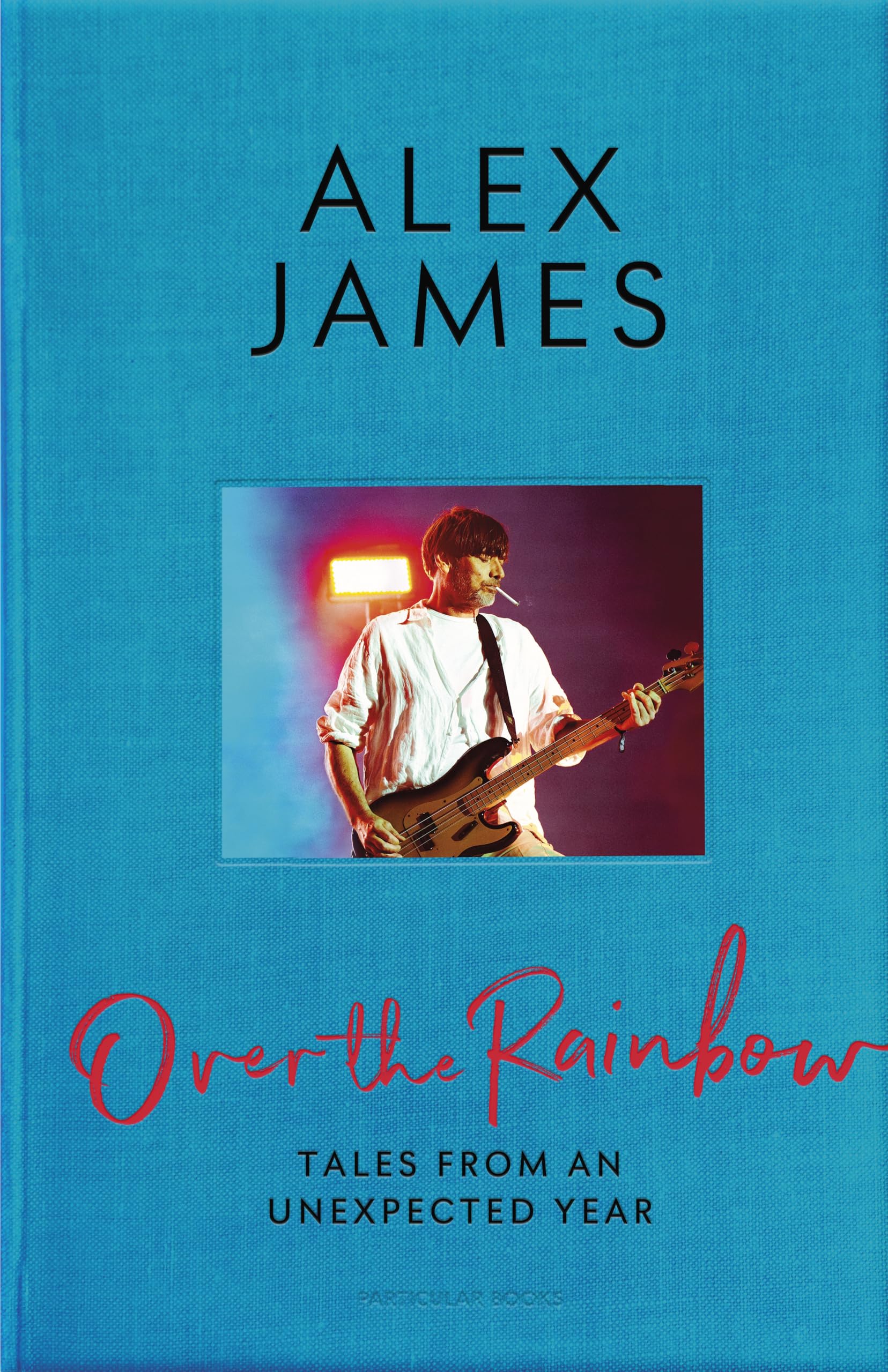 Alex James Over The Rainbow, Tales From An Unexpected Year