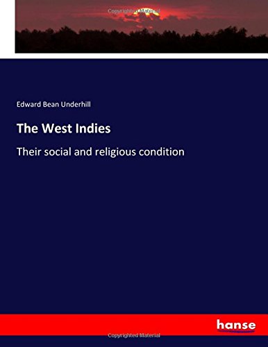The West Indies: Their social and religious condition