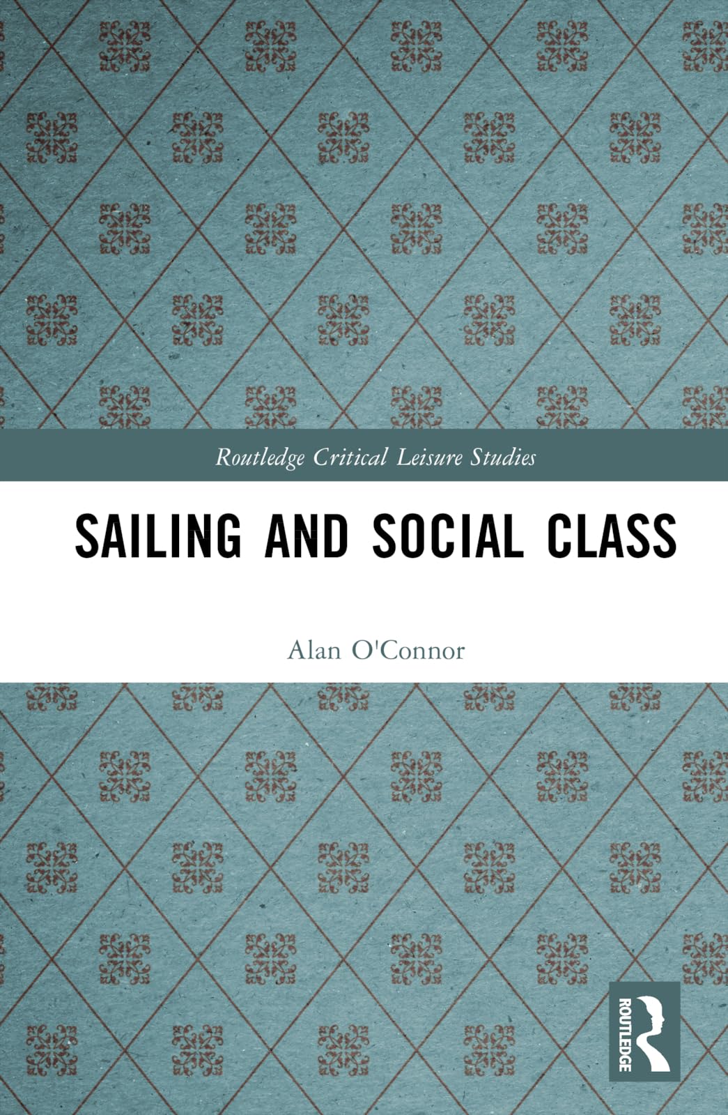 Sailing and Social Class (Routledge Critical Leisure Studies)
