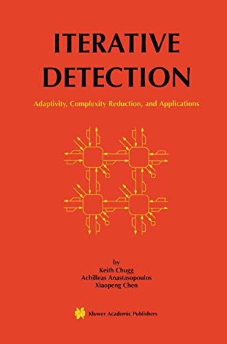 Iterative Detection: Adaptivity, Complexity Reduction, And Applications (The Springer International Series in Engineering and Computer Science, 602, Band 602)