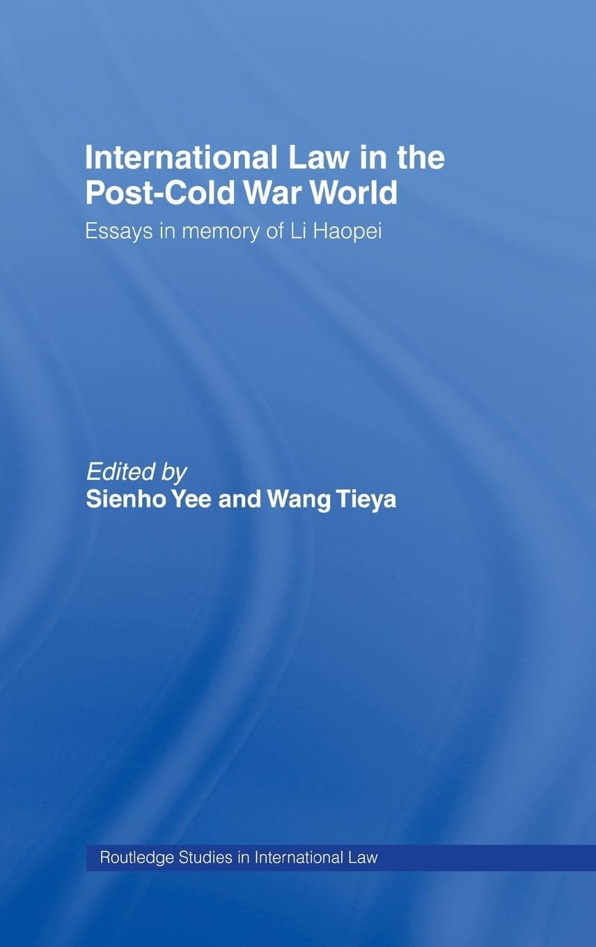 International Law in the Post-Cold War World: Essays in Memory of Li Haopei (Routledge Studies Ininternational Law, Band 1)
