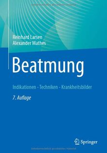 Beatmung: Indikationen - Techniken - Krankheitsbilder