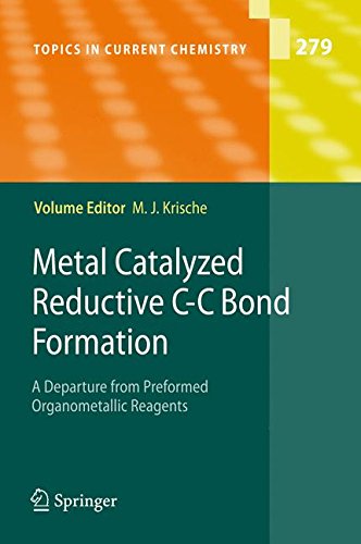 Metal Catalyzed Reductive C-C Bond Formation: A Departure from Preformed Organometallic Reagents (Topics in Current Chemistry)