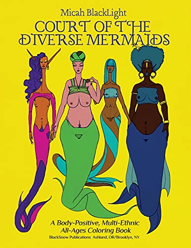 Court of the Diverse Mermaids [Original]: A Body Positive, Multi-Ethnic All-Ages Coloring Book