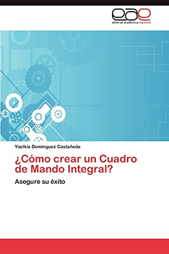 ¿Cómo crear un Cuadro de Mando Integral?: Asegure su éxito