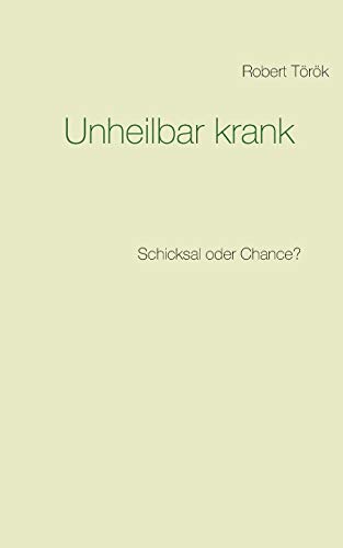 Unheilbar krank: Schicksal oder Chance?