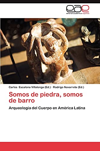 Somos de piedra, somos de barro: Arqueología del Cuerpo en América Latina