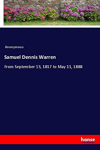 Samuel Dennis Warren: From September 13, 1817 to May 11, 1888