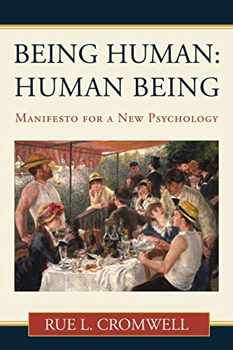 Being Human: Human Being: Manifesto for a New Psychology