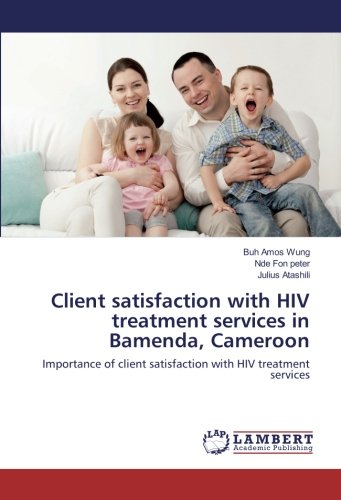 Client satisfaction with HIV treatment services in Bamenda, Cameroon: Importance of client satisfaction with HIV treatment services