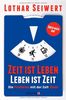 Zeit ist Leben, Leben ist Zeit: Die Probleme mit der Zeit lösen // Die Chancen der Zeit nutzen