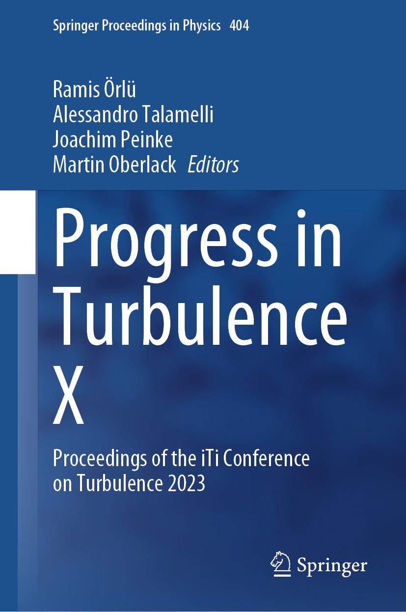 Progress in Turbulence X: Proceedings of the iTi Conference on Turbulence 2023 (Springer Proceedings in Physics, 404, Band 10)