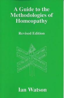 A Guide to the Methdologies of Homeopathy