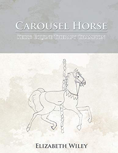 CAROUSEL HORSE: KEIRY: EQUINE THERAPY CHAMPION