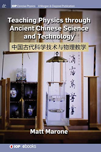 Teaching Physics through Ancient Chinese Science and Technology (Iop Concise Physics)