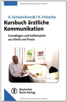 Kursbuch ärztliche Kommunikation. Grundlagen und Fallbeispiele für Klinik und Praxis