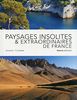 Paysages insolites & extraordinaires de France