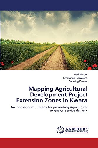 Mapping Agricultural Development Project Extension Zones in Kwara: An innovational strategy for promoting Agricultural extension service delivery