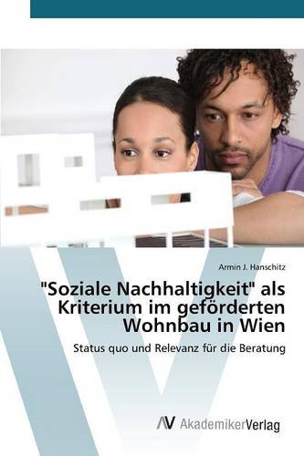 Soziale Nachhaltigkeit als Kriterium im geförderten Wohnbau in Wien: Status quo und Relevanz für die Beratung