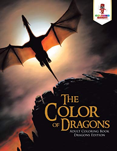 The Color Of Dragons Adult Coloring Book Dragons Edition