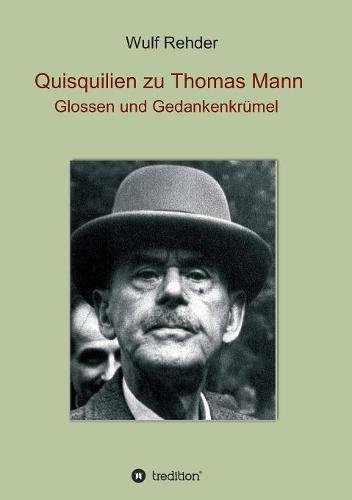 Quisquilien zu Thomas Mann: Glossen und Gedankenkrümel