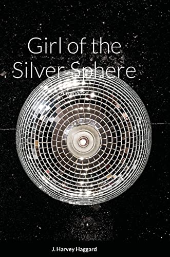 Girl of the Silver Sphere: A romance